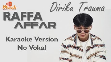 Raffa Affar - Diriku Trauma (Karaoke Version)