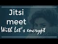 How to start up jitsi meet with proper lets encrypt certificate