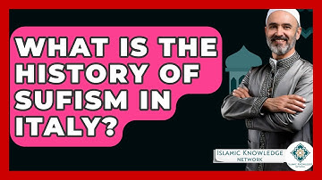 What Is The History Of Sufism In Italy? - Islamic Knowledge Network