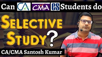 Selective Study Possible??? | For CA/CMA/CS | By CA/CMA Santosh Kumar Sir