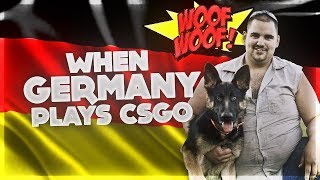 when Germany plays CS:GO