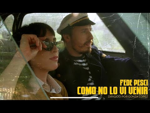 Fede Pesci - Como no lo vi venir (video oficial)