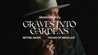 Graves Into Gardens - Brandon Lake  | House of Miracles chords