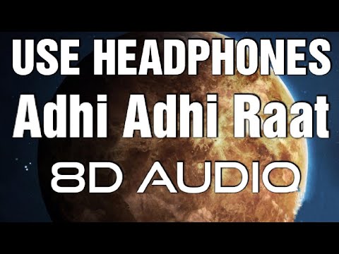 Adhi Adhi Raat   Bilal Saeed 8D AUDIO