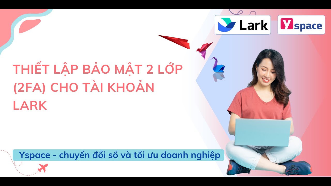 Thiết lập bảo mật 2 lớp (2FA) cho tài khoản Lark