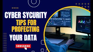 Cyber Security Tips for protecting your data
