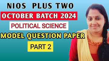 NIOS | PLUS TWO | POLITICAL SCIENCE | MODEL QUESTION PAPER | ANSWERS | PART 2 | OCTOBER BATCH 2024