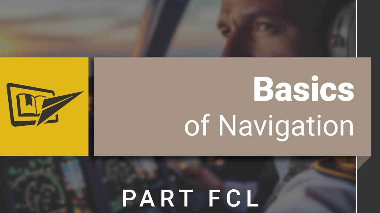 Part FCL 061 - Basics of Navigation - YouTube