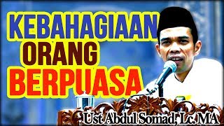 Kebahagiaan Orang Berpuasa - Ust Abdul Somad Lc, MA