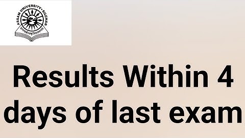 Assam University Silchar|| Results Within 4 days of last exam||