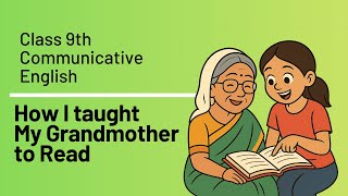 How I Taught My Grandmother to Read | Class 9 English Summary, Theme & Title Justification