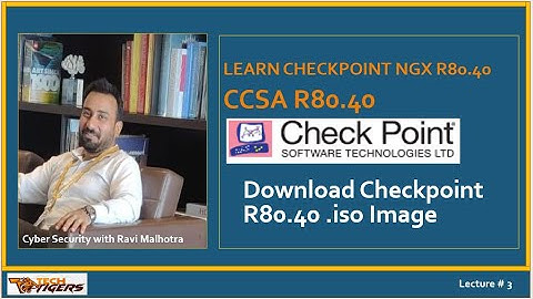 Video#3 -- Learn NGX R80.40 with Ravi Malhotra - How to Download R80 40 .iso image