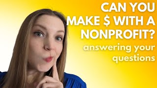Can you make money with a Nonprofit? Answering Your Questions