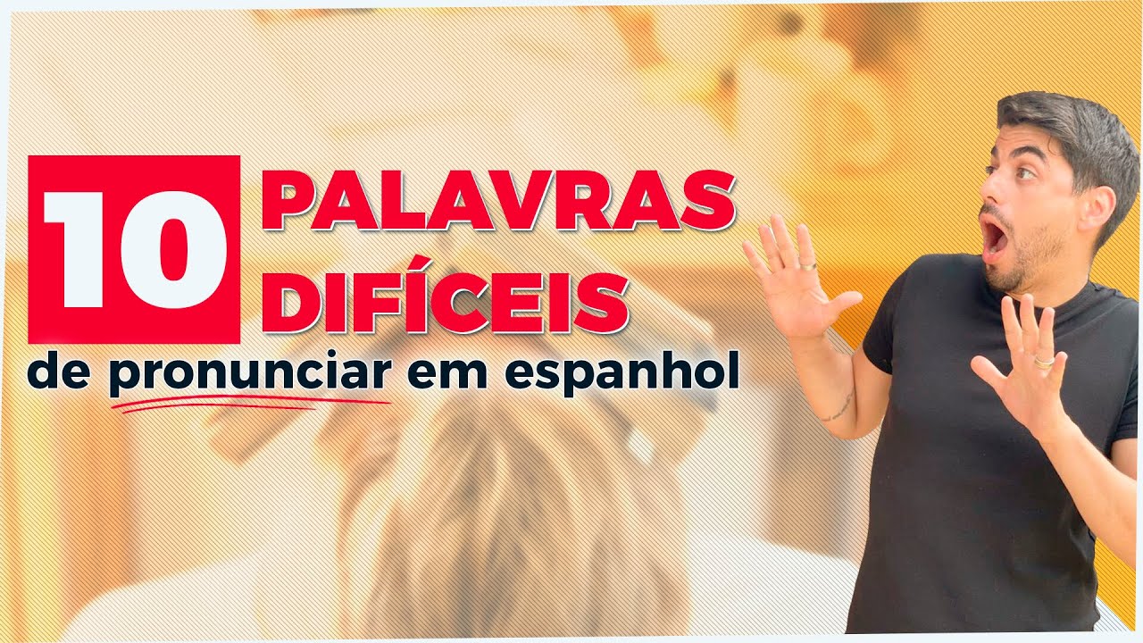 10 palavras difíceis de pronunciar em espanhol - YouTube