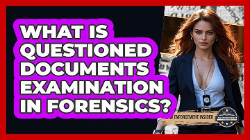 What Is Questioned Documents Examination In Forensics? - Law Enforcement Insider