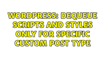 Wordpress: Dequeue scripts and styles only for specific custom post type