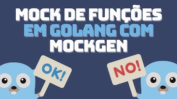 MOCKGEN - Como fazer MOCKS de funções/interfaces em Go para testes UNITÁRIOS!?