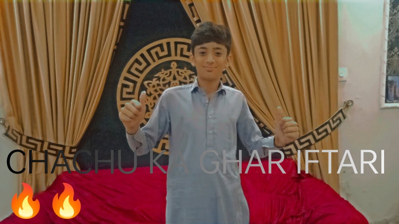 Chachu Ghfar Chachu ka ghar iftari Rafay qureshi vlogs 🔥🔥 - YouTube