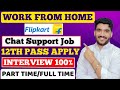 Flipkart work from home job  chat support job  online job at home  part time job for 12th pass