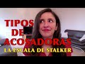 Tipos de acosadoras la escala de stalker