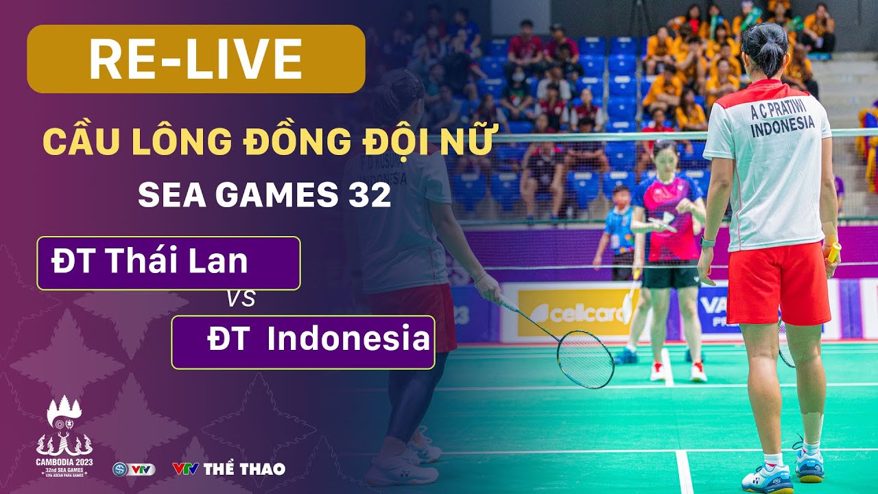 RE-LIVE THÁI LAN vs INDONESIA Chung kết cầu lông đồng đội nữ Womens Team Final SEA Games 32