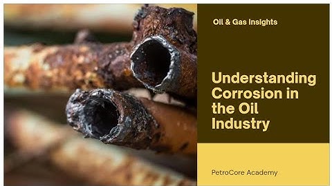 The Invisible Threat: Corrosion in the Oil & Gas Industry
