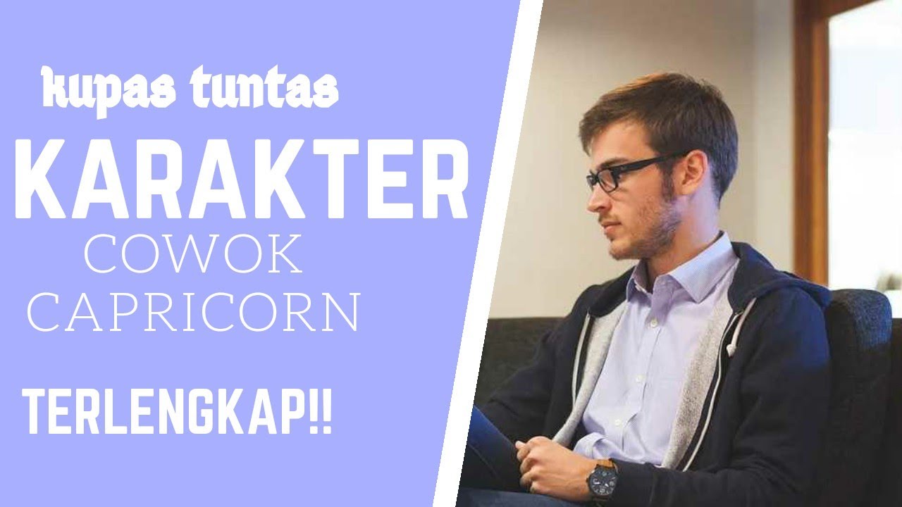 SIFAT KARAKTER ZODIAK COWOK CAPRICORN, yang lagi dekat cowok ini wajib nonton!