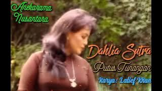 Putus Tunangan (DAHLIA SUTRA) Karya: Latief Khan