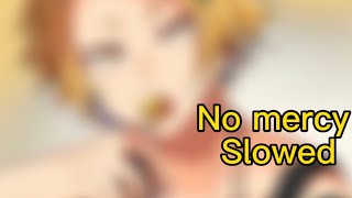No mercy edit Audio￼ slowed
