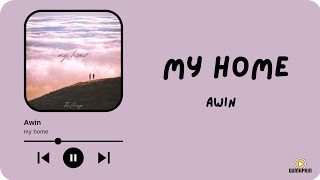 Awin - My Home ( Terjemahan lirik Indonesia)