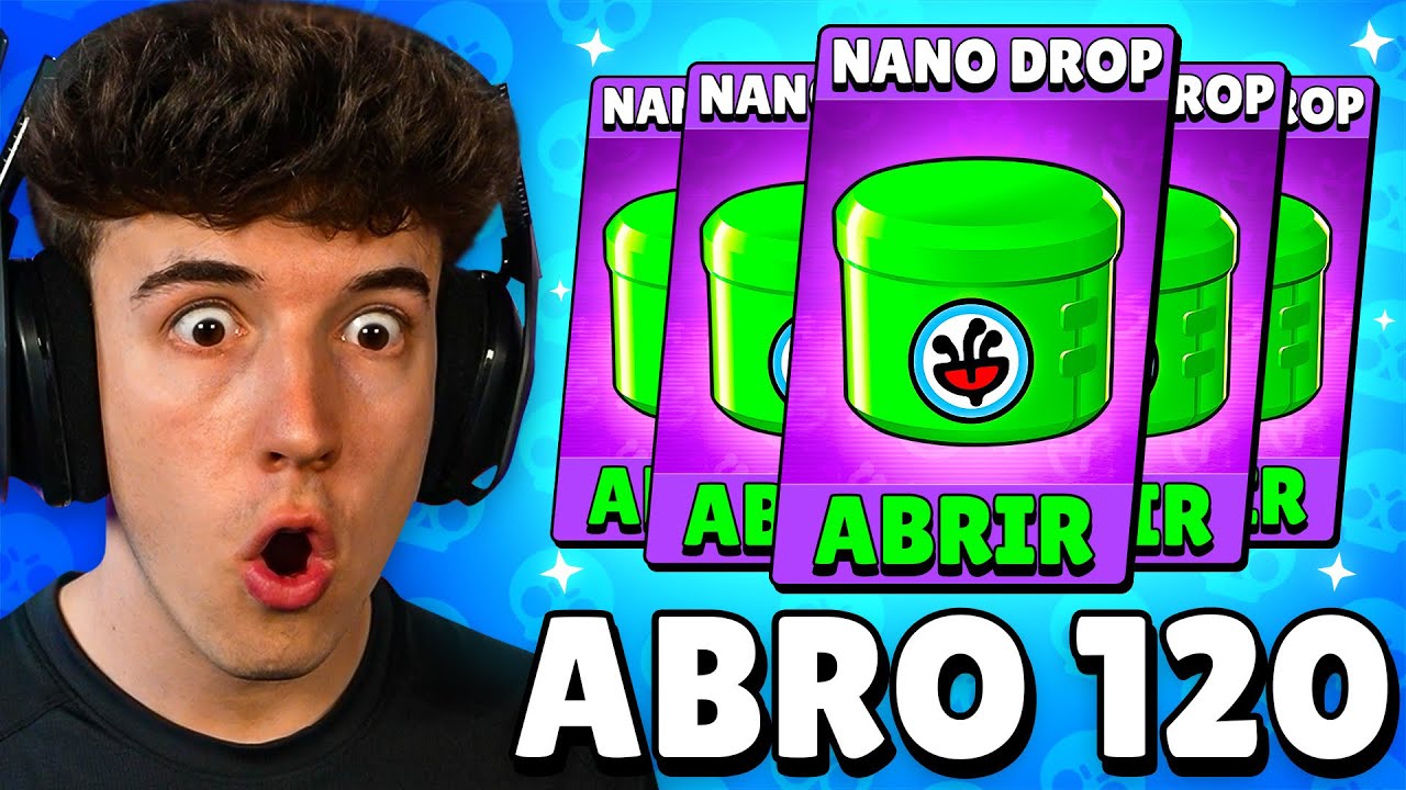 ABRO 120 *NANO DROPS* Y ME TOCAN TODAS LAS NUEVAS SKINS de BRAWL STARS