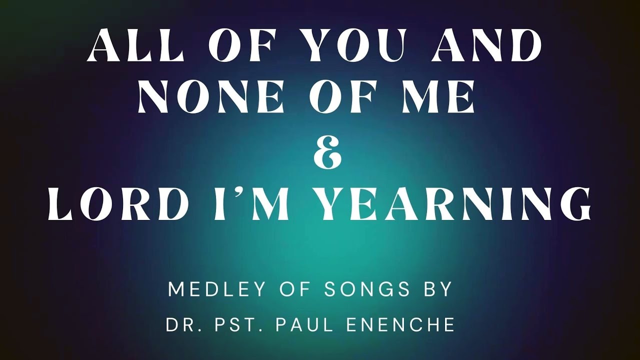 all-of-you-and-none-of-me-lord-i-m-yearning-medley-by-dvi-songs-by