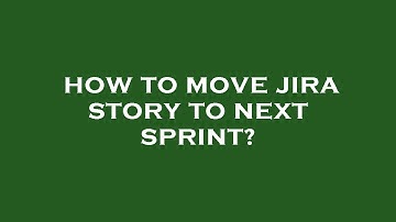 How to move jira story to next sprint?