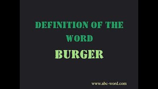 Definition of the word "Burger"