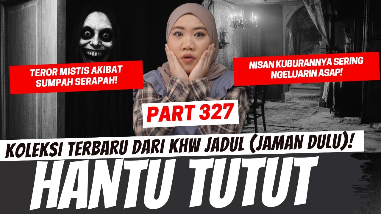 HANTU TUTUT - KHW JADUL PART 327