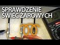 Jak sprawdzić czy świece żarowe są przepalone? (diagnostyka samochodowa, diesel)