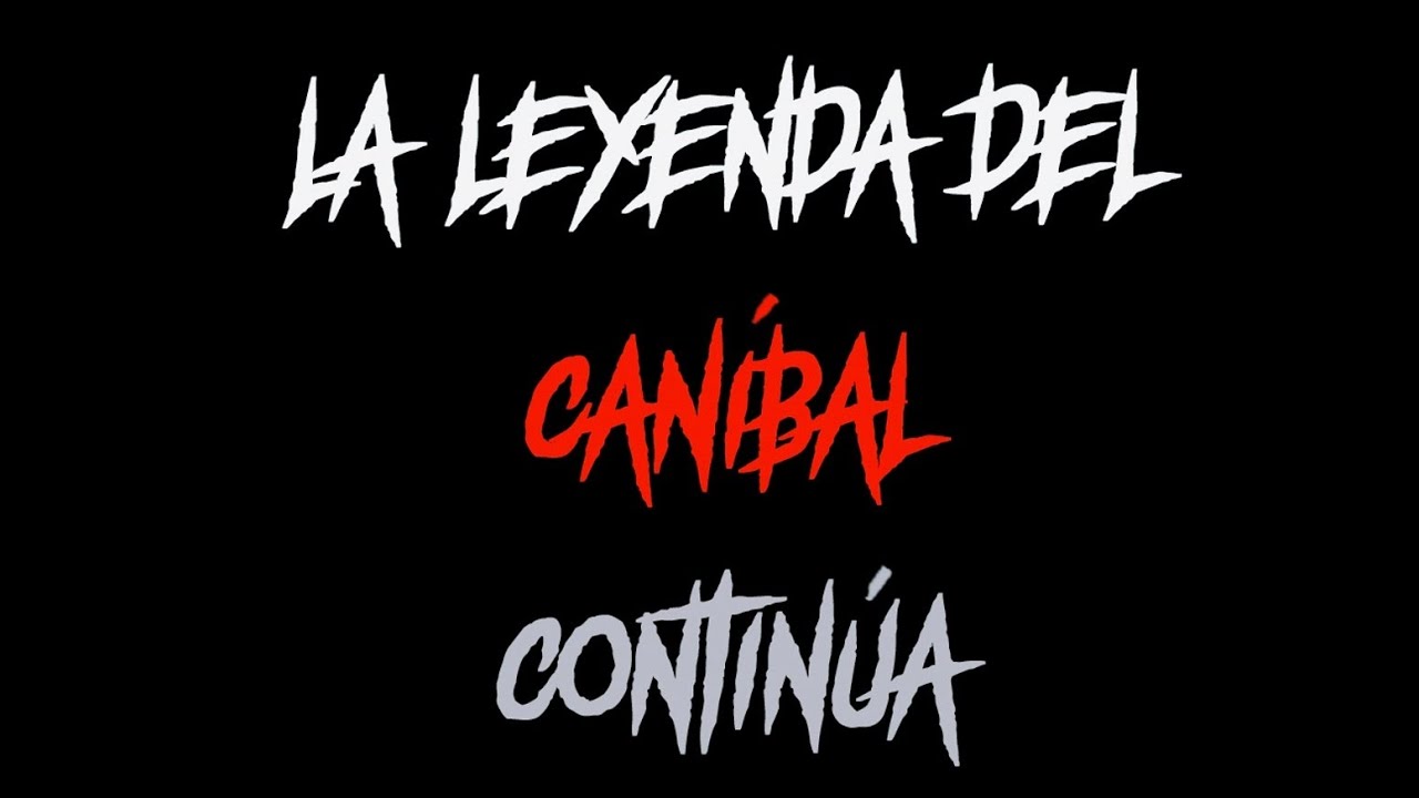 LA LEYENDA DEL CANIBAL CONTINÚA