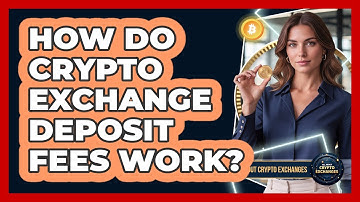How Do Crypto Exchange Deposit Fees Work?