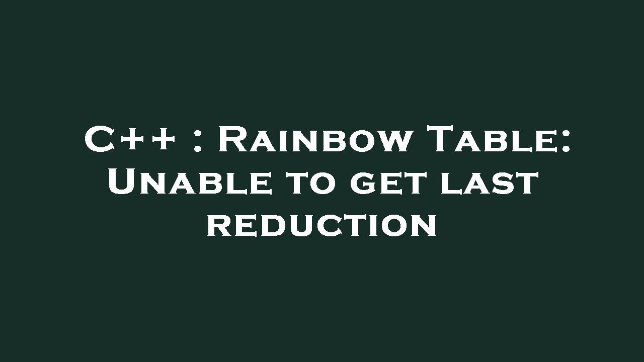 C++ : Rainbow Table: Unable to get last reduction - YouTube