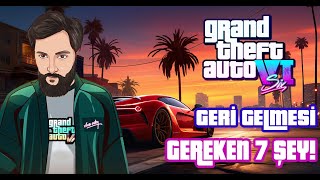 GTA 6 İLE GERİ GELMESİ GEREKEN 7 ŞEY !
