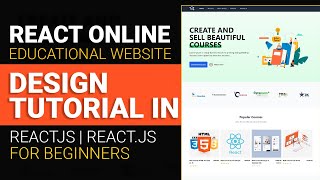 React Online Educational Website Design Tutorial in ReactJs | React.js for Beginners