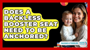 Does A Backless Booster Seat Need To Be Anchored? - Raising A Toddler