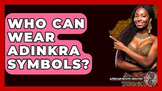 Who Can Wear Adinkra Symbols? - African Roots And Routes