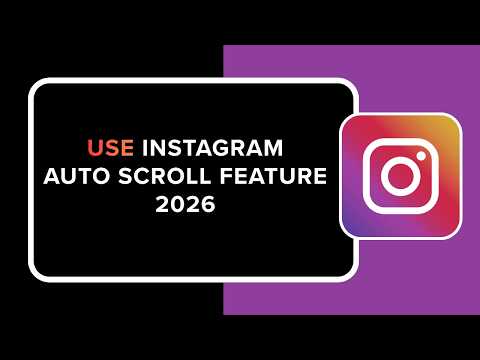How to Use Instagram Auto Scroll Feature 2026