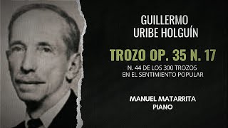 Trozo No. 44, Op. 35 No. 17 - Guillermo Uribe Holguín