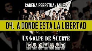 Video thumbnail of "Cadena Perpetua y Jauria - "A donde esta la libertad""