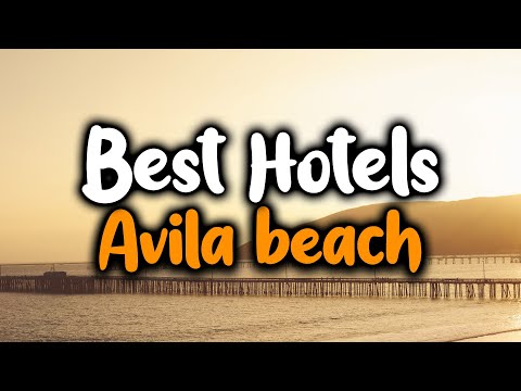 Best Hotels In Avila Beach, CA - For Families, Couples, Work Trips, Luxury & Budget