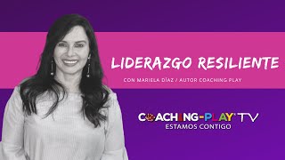 LIDERAZGO RESILIENTE con Mariela Díaz P
