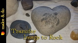 DIY - How to transfer an image to rock - Fast & Easy