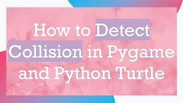 How to Detect Collision in Pygame and Python Turtle